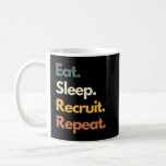 Mug Eat Sleep Recruit Répéter Funny Recruiter<br><div class="desc">Ce recruteur Extraordinaire dit ferait un grand cadeau pour n'importe quelle occasion,  Fête des Mères,  Noël,  Retraite Mariage,  Nuptiale et Baby shower Saint Valentin Anniversaire Graduation XMAS Parti Secret Père Noël Gifts.</div>