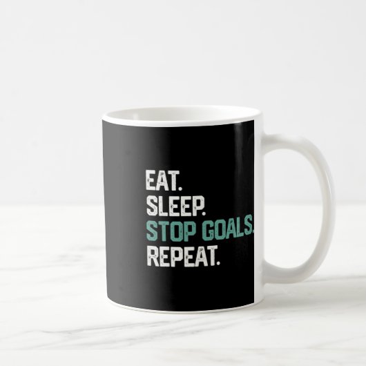 Mug Eat Sleep Stop Goals Repeat Goalie Soccer Hockey K (Droite)