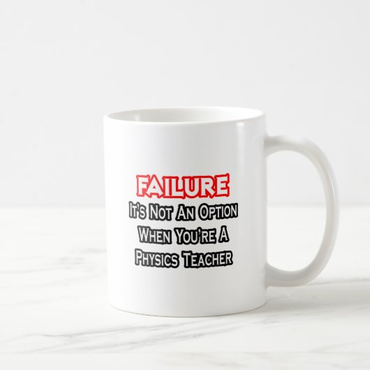 Mug Échec...Pas une option...Professeur de physique (Droite)