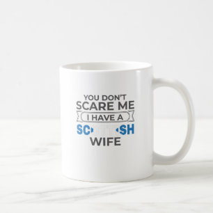 Mug Ecosse Tu ne me fais pas peur J'ai une femme écoss