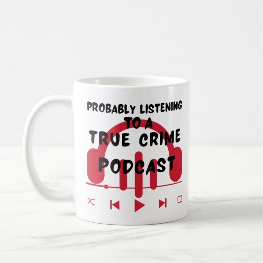 Mug Écouter Probablement Un Podcast Criminel Véritable (Gauche)