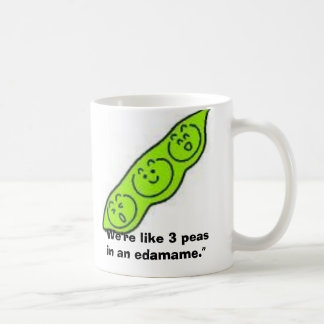 Mug edamame, "nous sommes comme 3 pois dans un