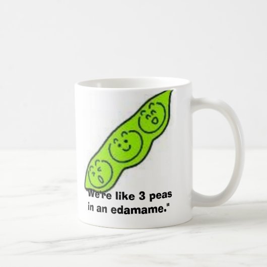 Mug edamame, "nous sommes comme 3 pois dans un (Droite)