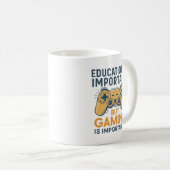 Mug Education Is Important but Gaming Is Importanter (Devant droit)