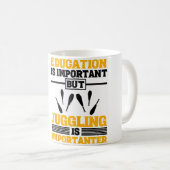 Mug Education Is Important But Juggling Is Importanter (Devant droit)