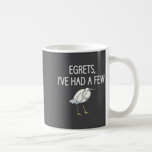 Mug Egrets I've Had A Few, Bird, Puns, Funny, Jokes, S (Droite)