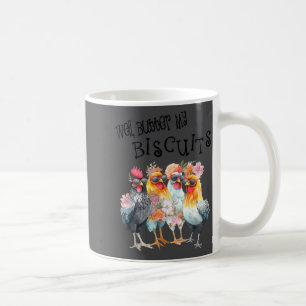 Mug Eh bien, beurrez mes biscuits Fleurs drôles Poulet