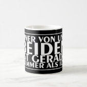 Mug Einer von uns beiden ist gerade dümmer als ich 01 (Centre)