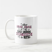Mug Either Drink Coffee Or Say Bad Words Just Kidding  (Gauche)