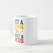 Mug Elect A Clown Expect A Circus Fun (Devant gauche)