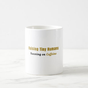 Mug Élever des petits humains, fonctionnant à la caféi