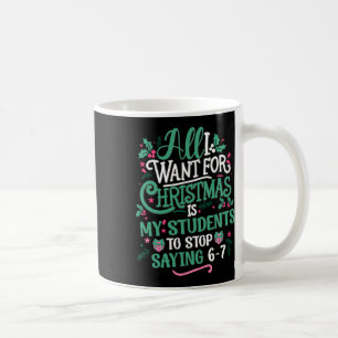 Mug Élèves disant 6-7 67 Six Sept Prof Funny Chr
