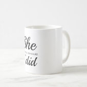 Mug Elle a cru qu'elle pourrait ainsi elle a fait (Devant droit)