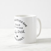 Mug Elle a cru qu'elle pourrait mais elle était (Devant droit)