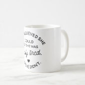 Mug Elle a cru qu'elle pourrait mais elle était (Devant droit)