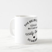Mug Elle a cru qu'elle pourrait mais elle était (Devant gauche)