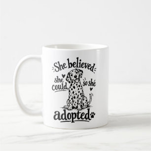 Mug Elle croyait qu'elle pouvait alors elle a adopté M