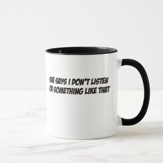 Mug Elle dit que je n'écoute pas (Droite)