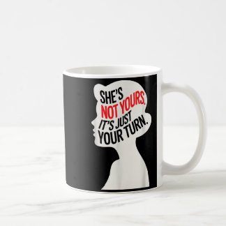 Mug Elle n'est pas à vous, c'est juste votre tour