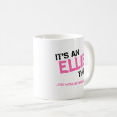 Mug Ellie chose que vous ne comprendriez pas nom (Devant droit)