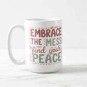 Mug Embrassez le Mess Trouvez votre paix Inspirational