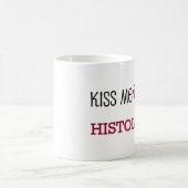 Mug Embrassez-moi que je suis un HISTOLOGIST (Centre)
