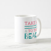 Mug Emmenez-Moi À La Plage (Devant droit)
