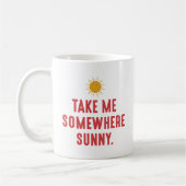 Mug Emmenez-Moi Quelque Part Ensoleillé (Gauche)