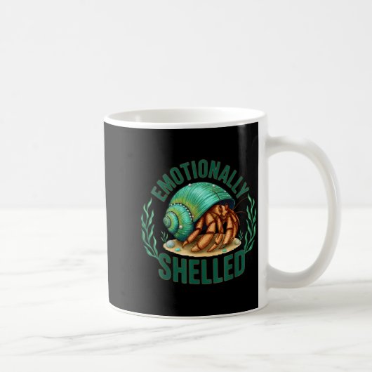 Mug Emotionally Shelled Funny Hermit Crab Humor Quote  (Droite)