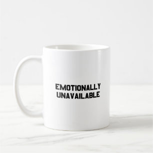 MUG ÉMOTIONNELLEMENT INDISPONIBLE