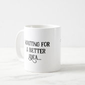 Mug en attendant une meilleure idée... café (Devant gauche)