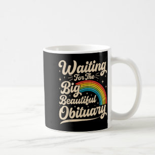 Mug En attente de la belle et grande nécrologie drôle