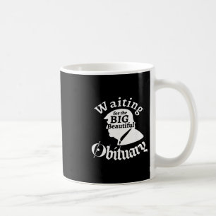 Mug En attente de la grande belle nécrologie Trump drô