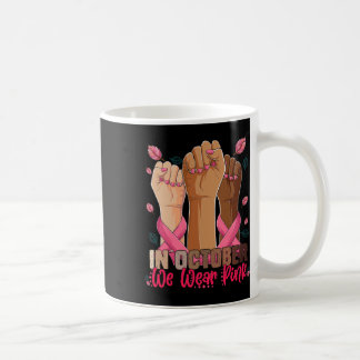 Mug En Octobre Nous Portons La Sensibilisation Au Canc