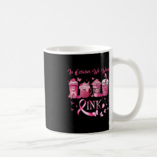 Mug En Octobre Nous Portons Le Café Rose Oeil Latte Au