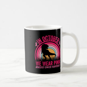 Mug En Octobre Nous Portons Le Dinosaure Rose Cancer D