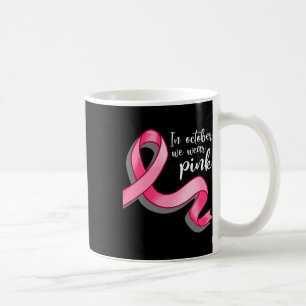 Mug En Octobre Nous Portons Le Ruban Rose Cancer Du Se