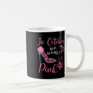 Mug En Octobre Nous Portons Rose Haut Talon Cancer Du
