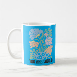Mug En Pleine Fleur : Vous Êtes Valorisé
