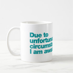 Mug En raison de circonstances malheureuses, je suis é