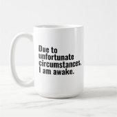 Mug En raison de circonstances malheureuses, je suis u (Gauche)