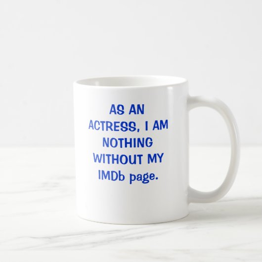Mug EN TANT QU'ACTRICE, JE NE SUIS RIEN SANS MA page (Droite)