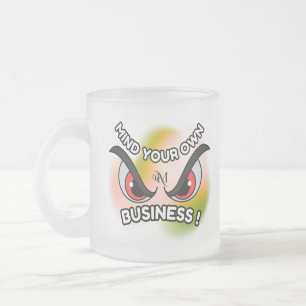 Mug en verre dépoli 10oz : Mind Your Own