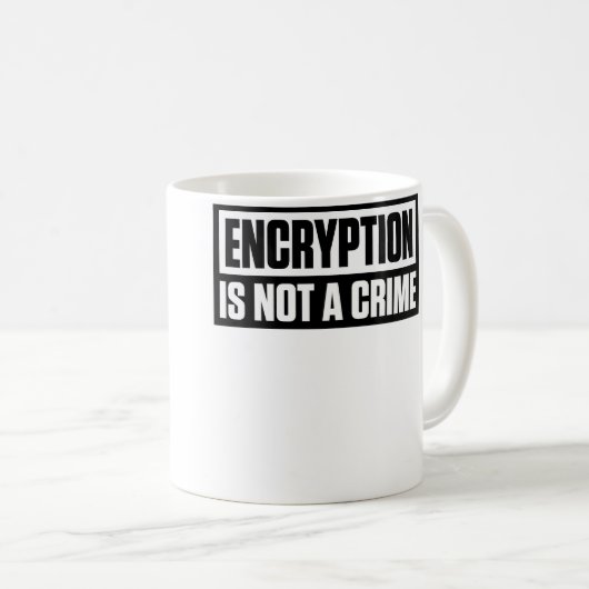 Mug Encryption Is Not A Crime (Devant droit)