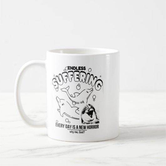 Mug Endless Suffering (everyday Is A New Horror) Funny (Gauche)