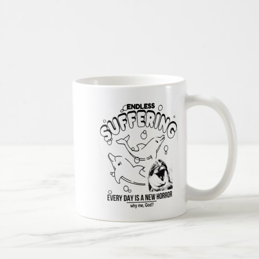 Mug Endless Suffering (everyday Is A New Horror) Funny (Droite)