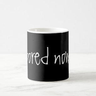 Mug "Ennuyé maintenant" attaquez