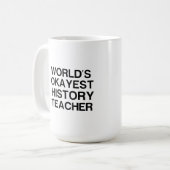 MUG ENSEIGNANT DE L'HISTOIRE LA PLUS OKAYEST AU MONDE (Devant gauche)