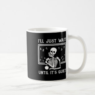 Mug Enseignant d'Halloween, j'attendrai juste jusqu'à