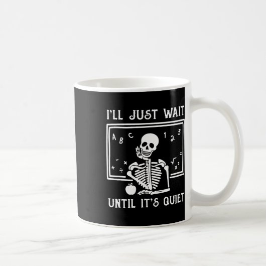 Mug Enseignant d'Halloween, j'attendrai juste jusqu'à (Droite)